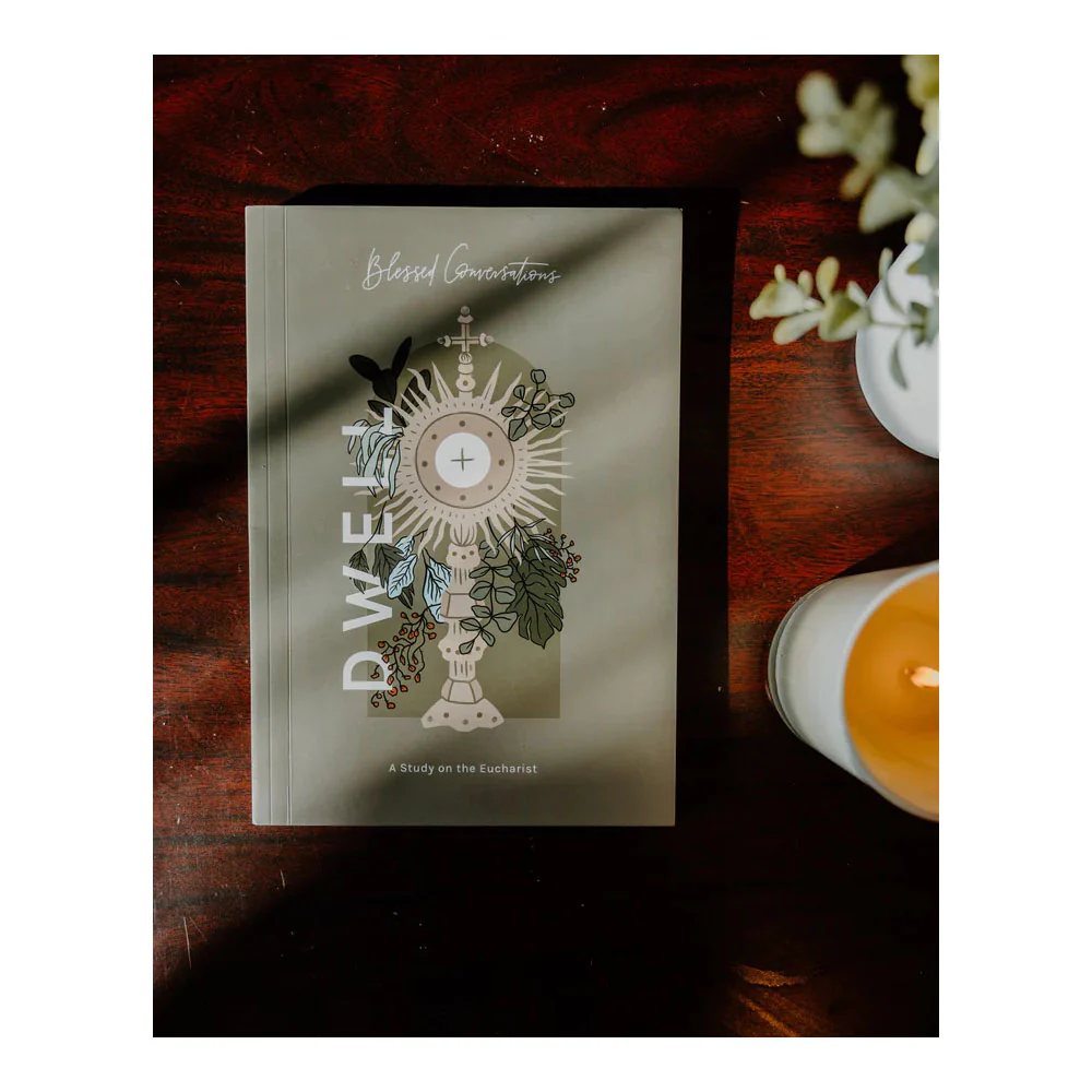Dwell: A Study on the Eucharist (Blessed Conversations Series) - Image 2