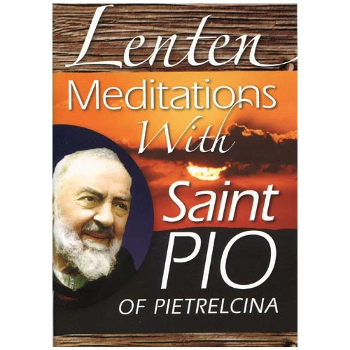 Lenten Meditations With Saint Pio of Pietrelcina
